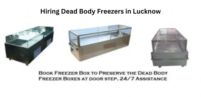 Hiring Dead Body Freezers in Lucknow