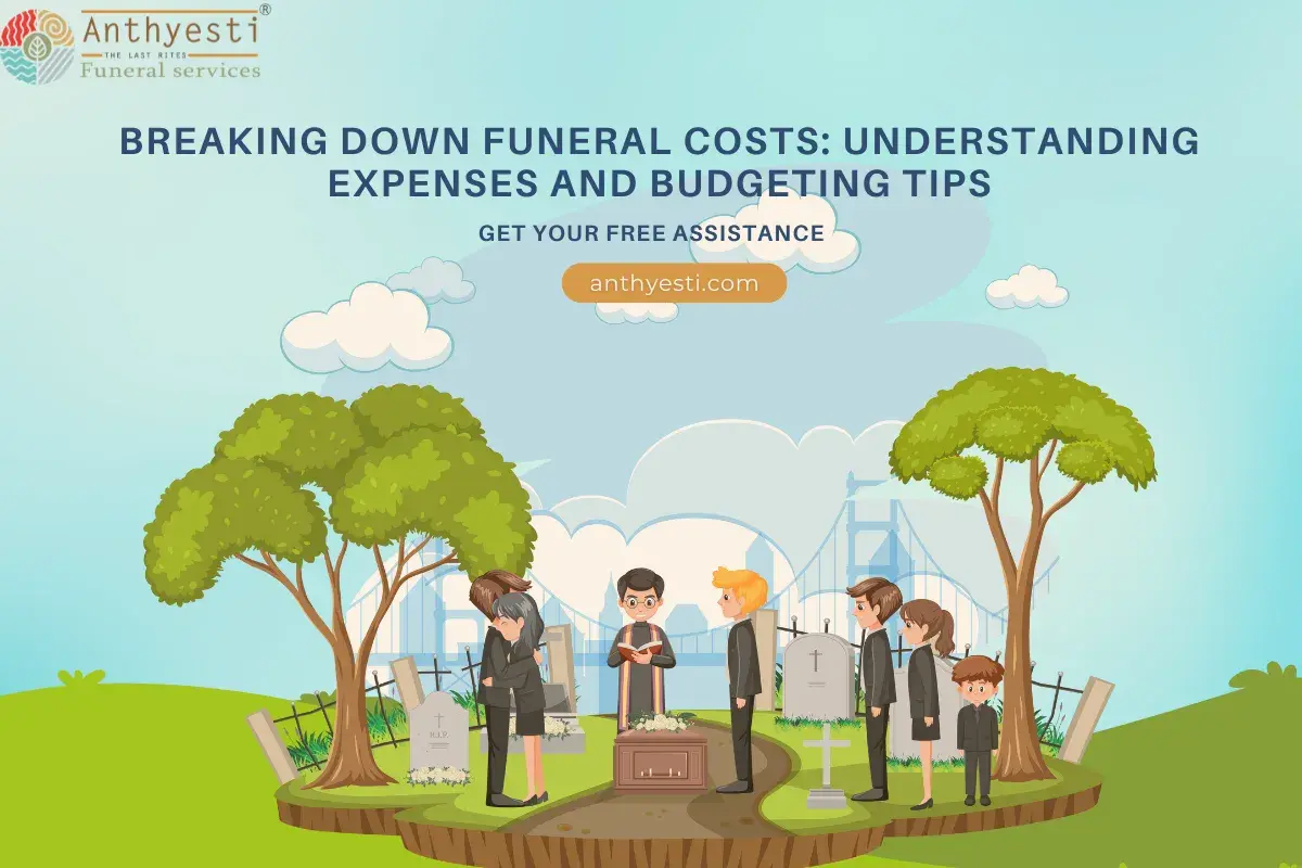 Breaking Down Funeral Costs: Understanding Expenses and Budgeting Tips