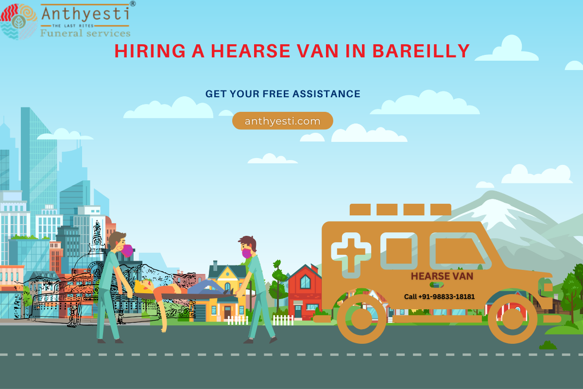 Hiring a Hearse Van in Bareilly