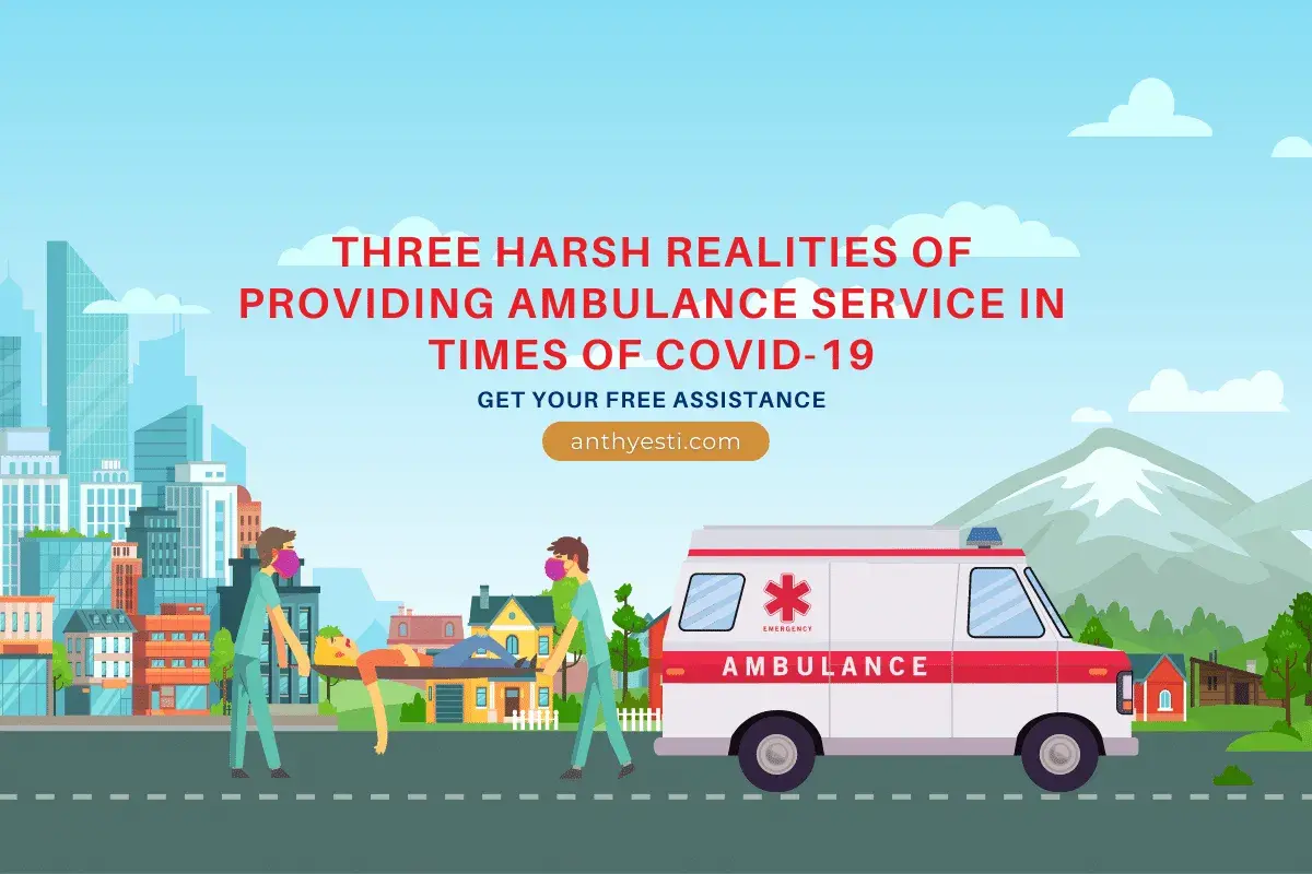 Three Harsh Realities of Providing Ambulance Service in Times of Covid-19