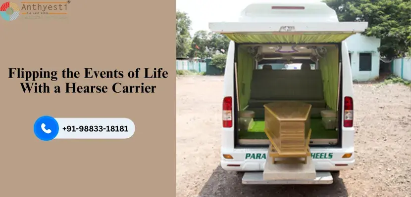 Flipping the Events of Life With a Hearse Carrier!