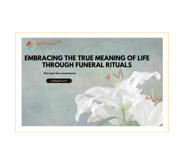 Embracing the True Meaning of Life Through Funeral Rituals