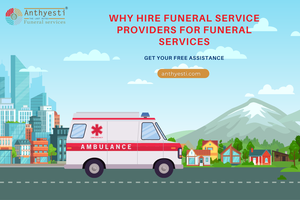 Why Hire Funeral Service Providers for Funeral Services