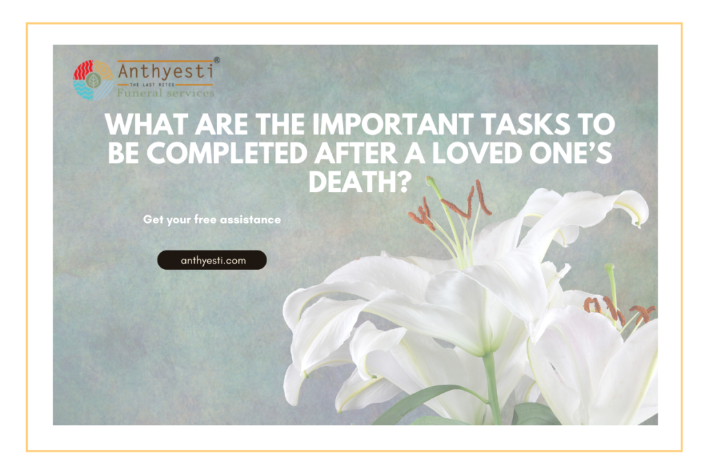 What are the Important Tasks to be Completed After a Loved One’s Death?