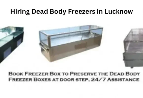 Hiring Dead Body Freezers in Lucknow