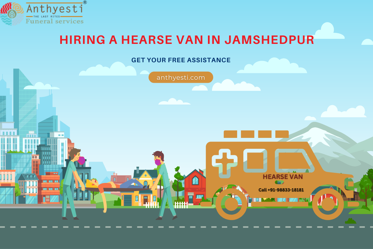 Hiring a Hearse Van in Jamshedpur