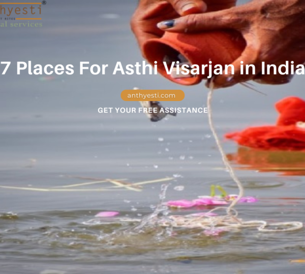 7 Places For Asthi Visarjan in India