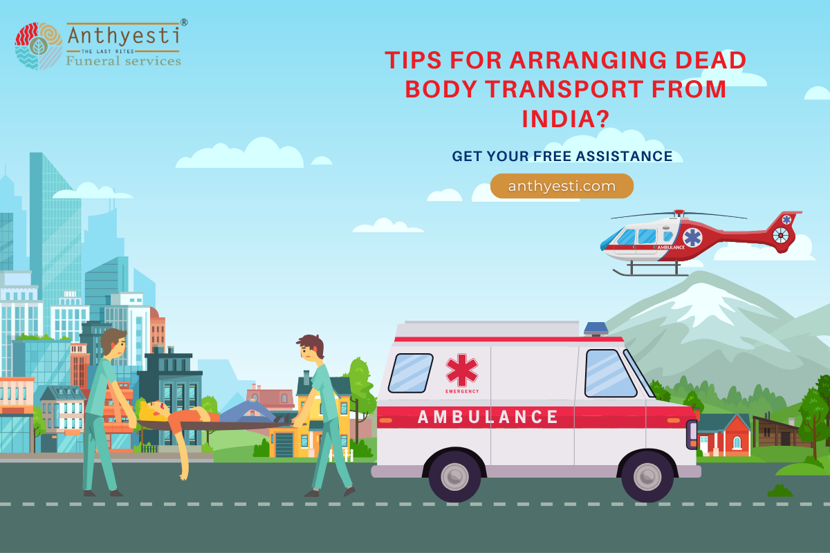 Tips for Arranging Dead Body Transport from India?