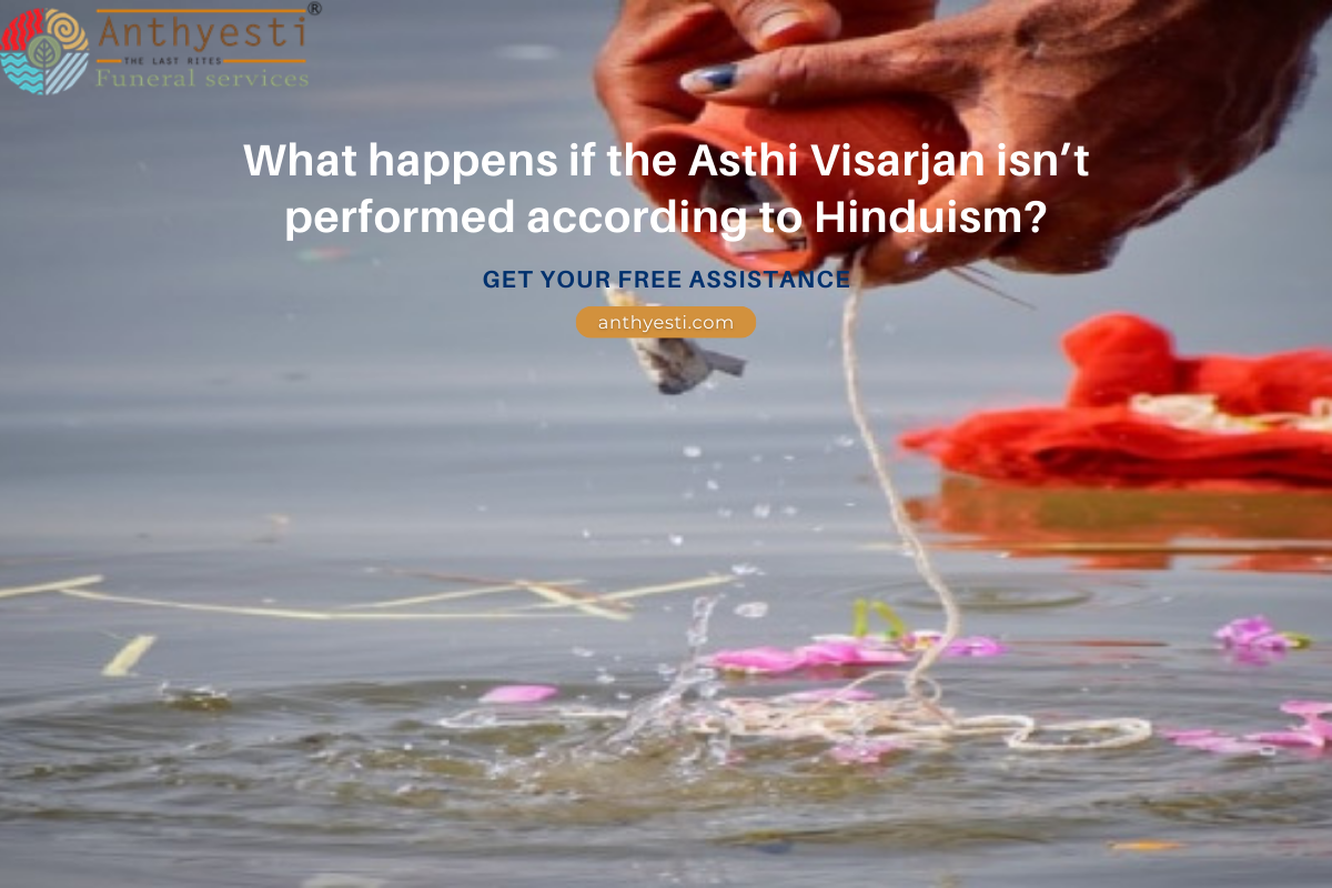 What happens if the Asthi Visarjan isn’t performed according to Hinduism?