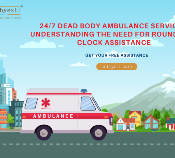 24/7 Dead Body Ambulance Services: Understanding the Need for Round-the-Clock Assistance