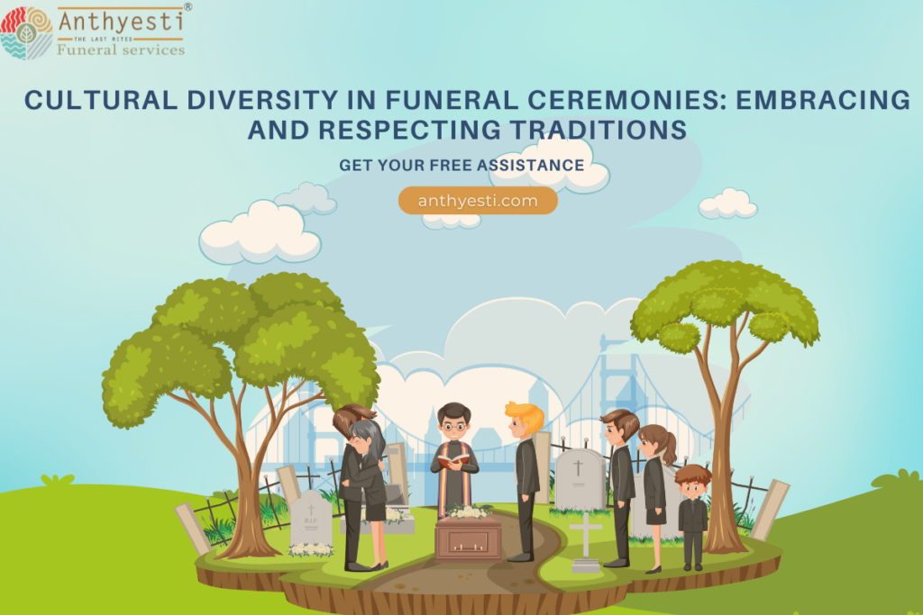 Cultural Diversity in Funeral Ceremonies: Embracing and Respecting Traditions