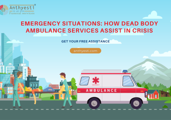 Emergency Situations: How Dead Body Ambulance Services Assist in Crisis