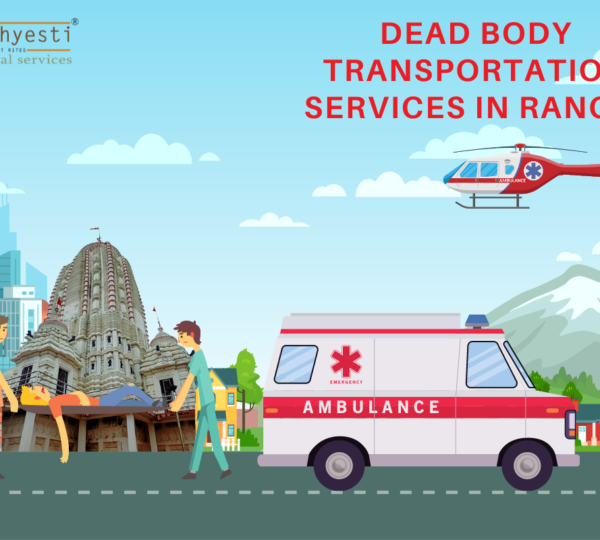 Dead Body Transport Service in Ranchi
