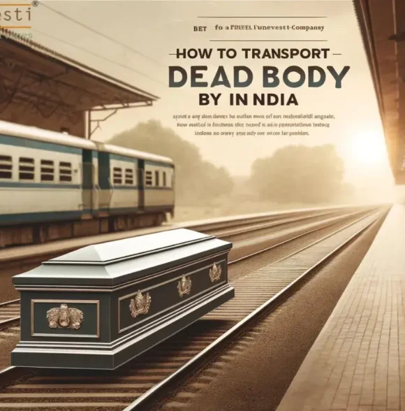 How to Transport a Dead Body by Train in India?