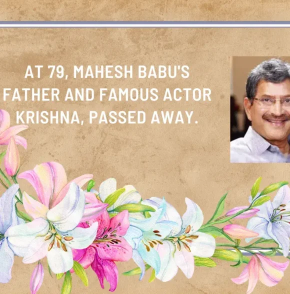 At 79, Mahesh Babu’s father and famous actor Krishna, passed away.