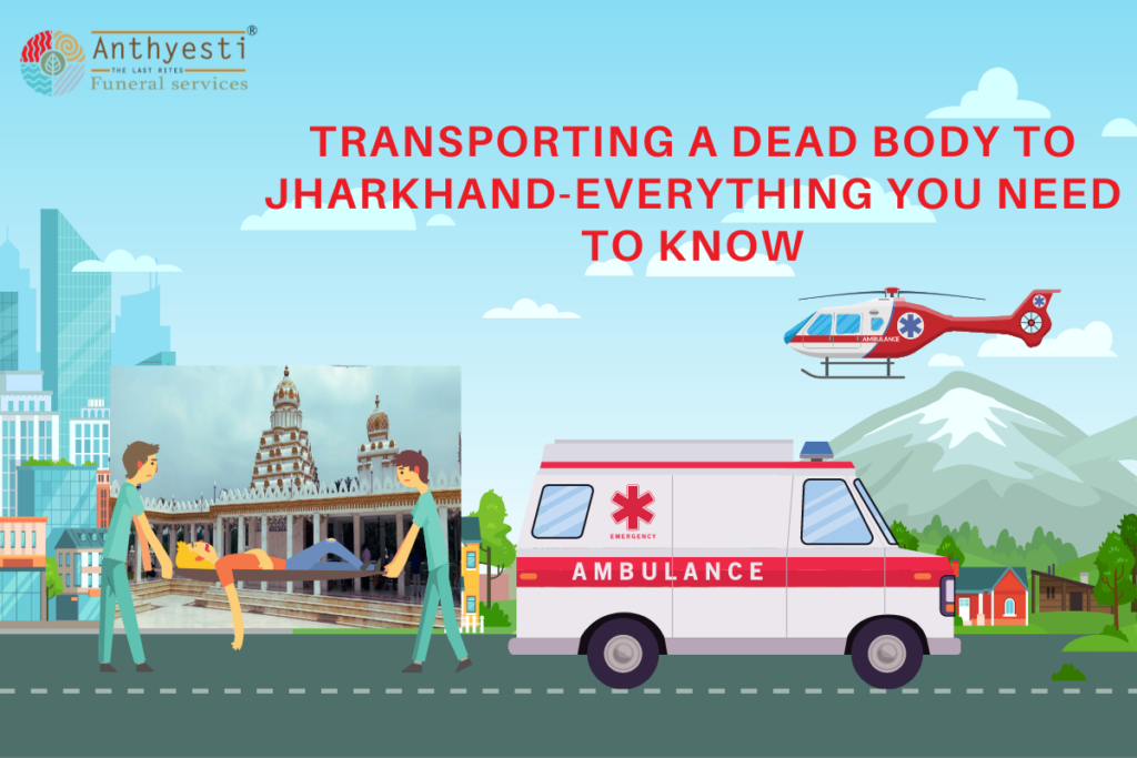 Transporting a dead body to Jharkhand-everything you need to know