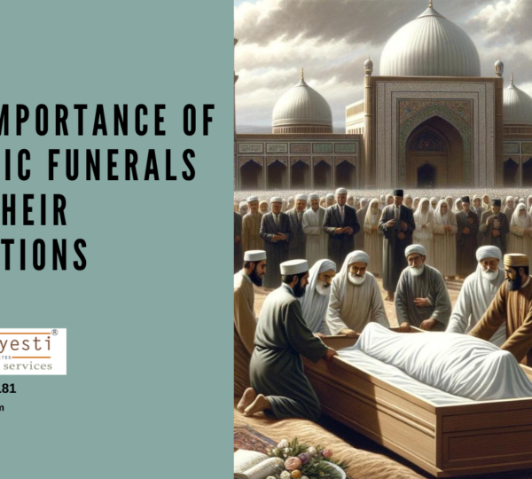 The Importance of Islamic Funerals and Their Traditions