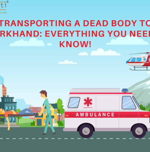 Transporting a Dead Body to Jharkhand: Everything you Need to Know!