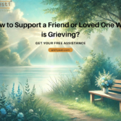 How to Support a Friend or Loved One Who is Grieving?