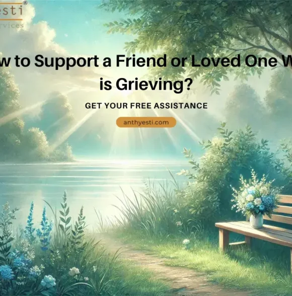 How to Support a Friend or Loved One Who is Grieving?