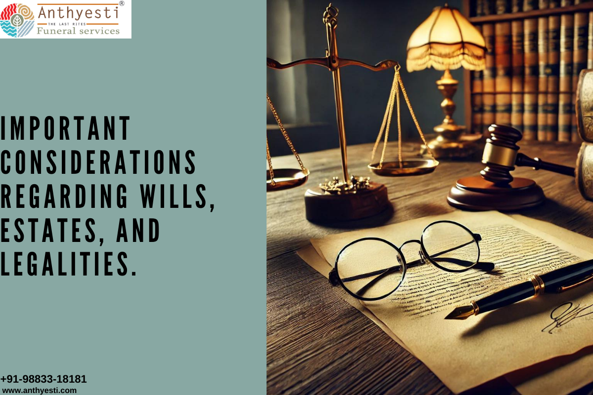 Important considerations regarding wills, estates, and legalities.