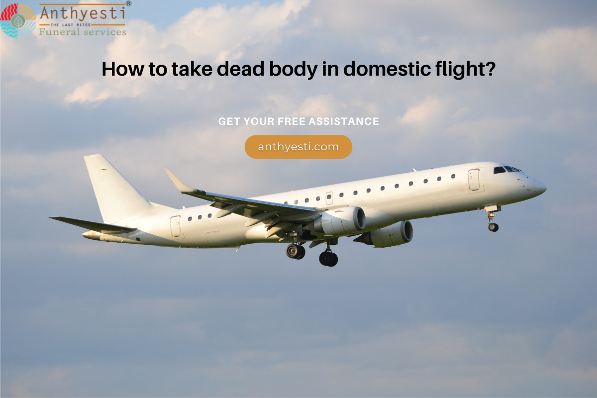 How to take dead body in domestic flight?