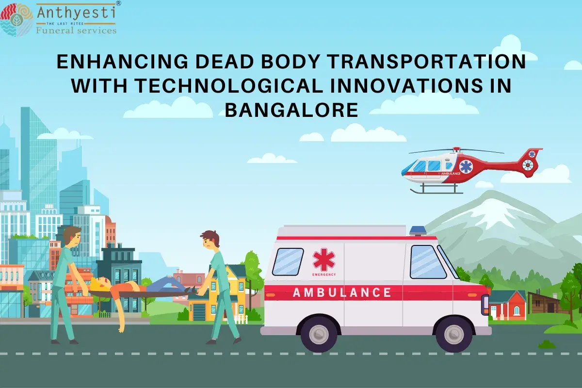 Enhancing Dead Body Transportation with Technological Innovations in ...