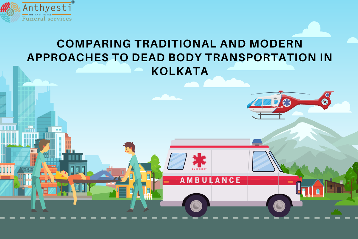 Comparing Traditional and Modern Approaches to Dead Body Transportation in Kolkata