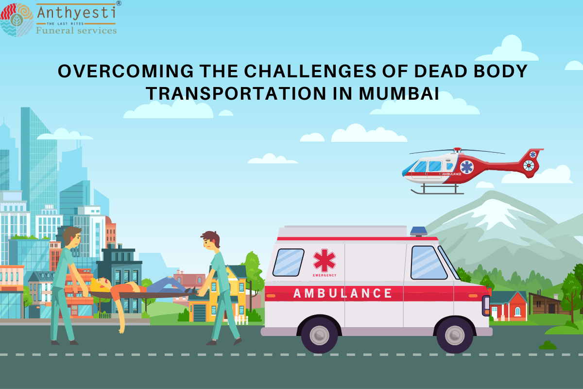 Overcoming the Challenges of Dead Body Transportation in Mumbai