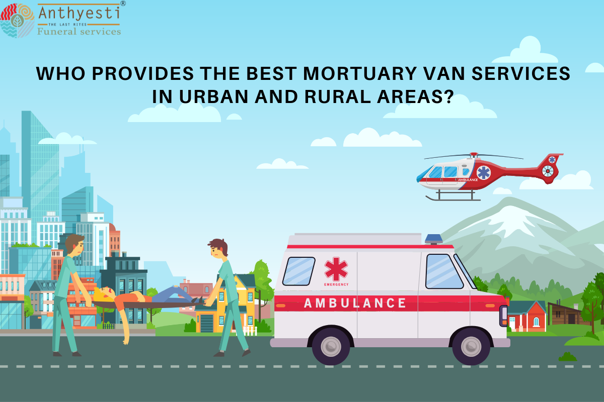 Who Provides the Best Mortuary Van Services in Urban and Rural Areas?