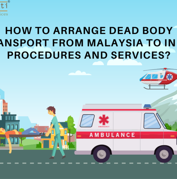 How to Arrange Dead Body Transport from Malaysia to India Procedures and Services?