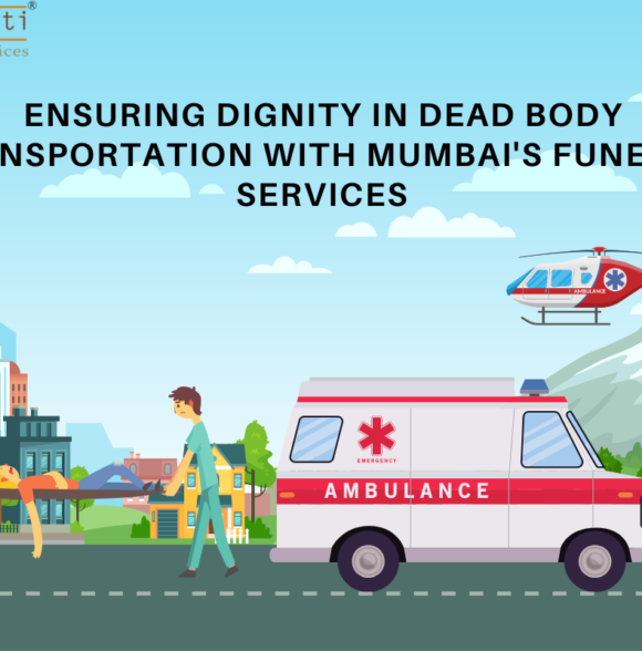 ⁠Ensuring Dignity in Dead Body Transportation with Mumbai’s Funeral Services