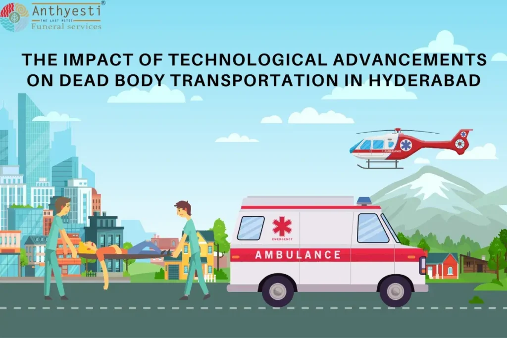 ⁠The Impact of Technological Advancements on Dead Body Transportation in Hyderabad