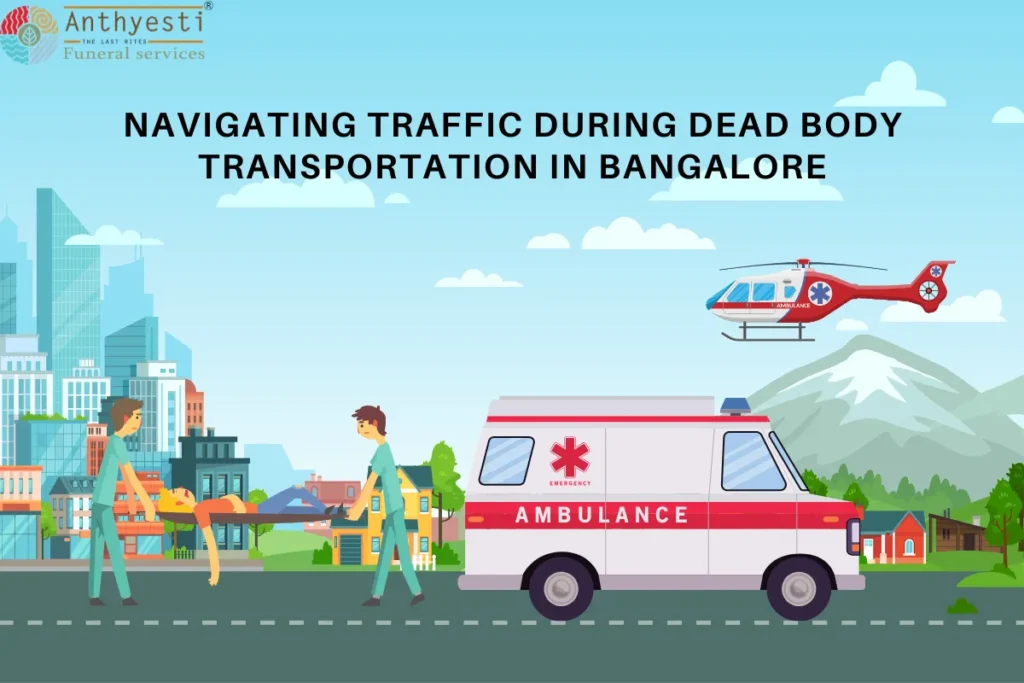 Effective Strategies for Navigating Traffic During Dead Body Transportation in Bangalore