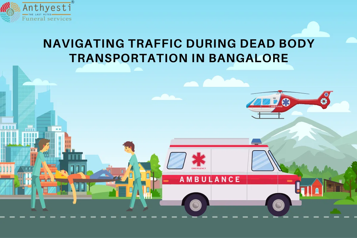 Effective Strategies for Navigating Traffic During Dead Body Transportation in Bangalore
