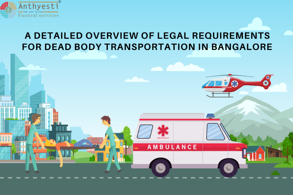 ⁠A Detailed Overview of Legal Requirements for Dead Body Transportation in Bangalore