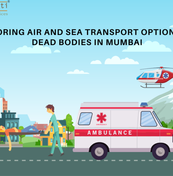 Exploring Air and Sea Transport Options for Dead Bodies in Mumbai