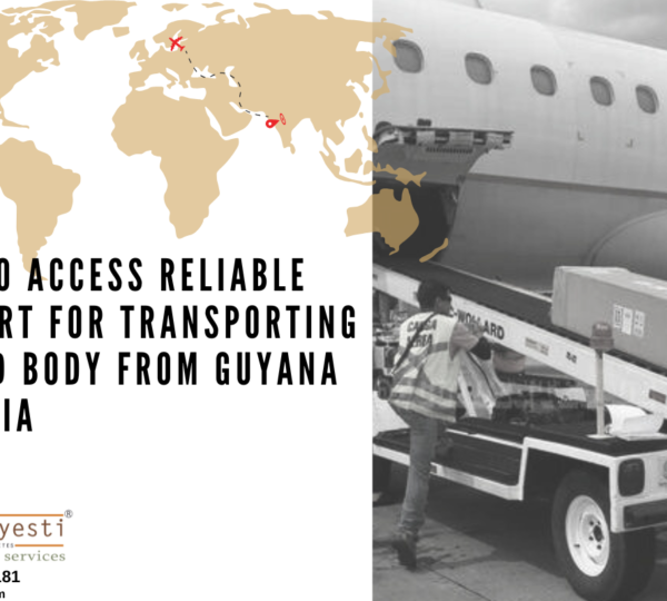 How to Access Reliable Support for Transporting a Dead Body from Guyana to India?