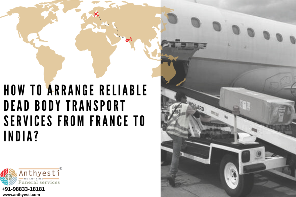 How to Arrange Reliable Dead Body Transport Services from France to India?