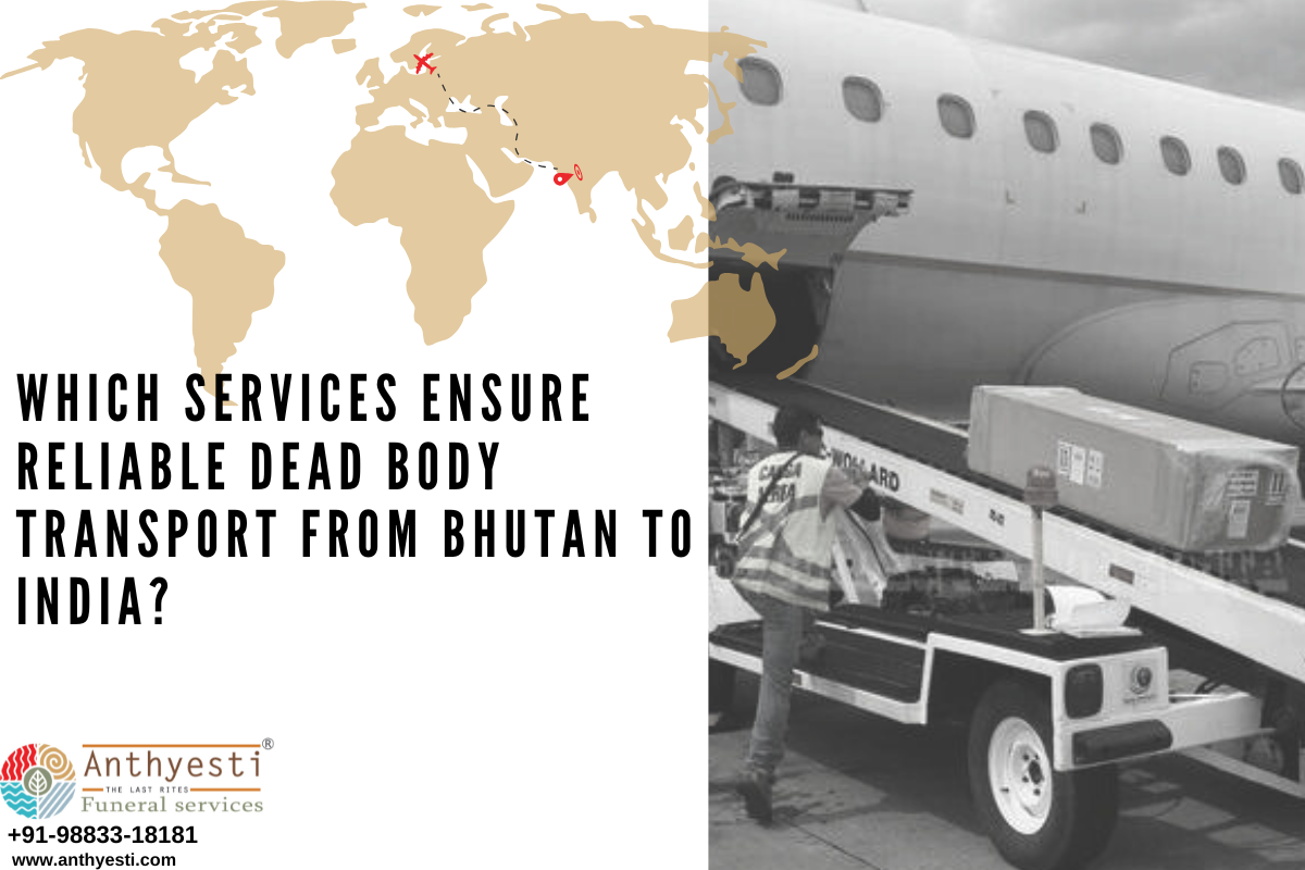 Which Services Ensure Reliable Dead Body Transport from Bhutan to India?