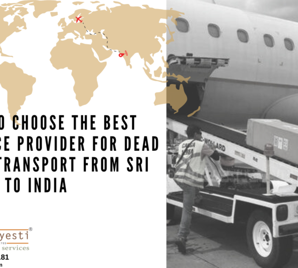 How to Choose the Best Service Provider for Dead Body Transport from Sri Lanka to India