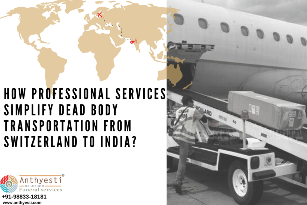 How Professional Services Simplify Dead Body Transportation from Switzerland to India?