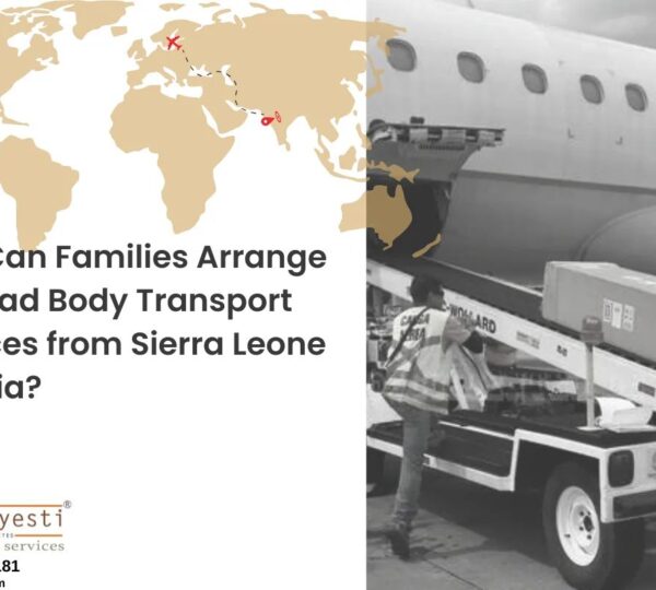 How Can Families Arrange for Dead Body Transport Services from Sierra Leone to India