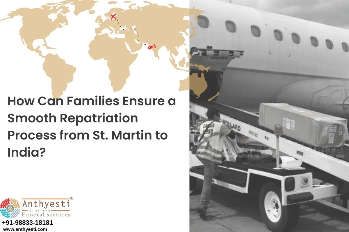 How Can Families Ensure a Smooth Repatriation Process from St. Martin to India?