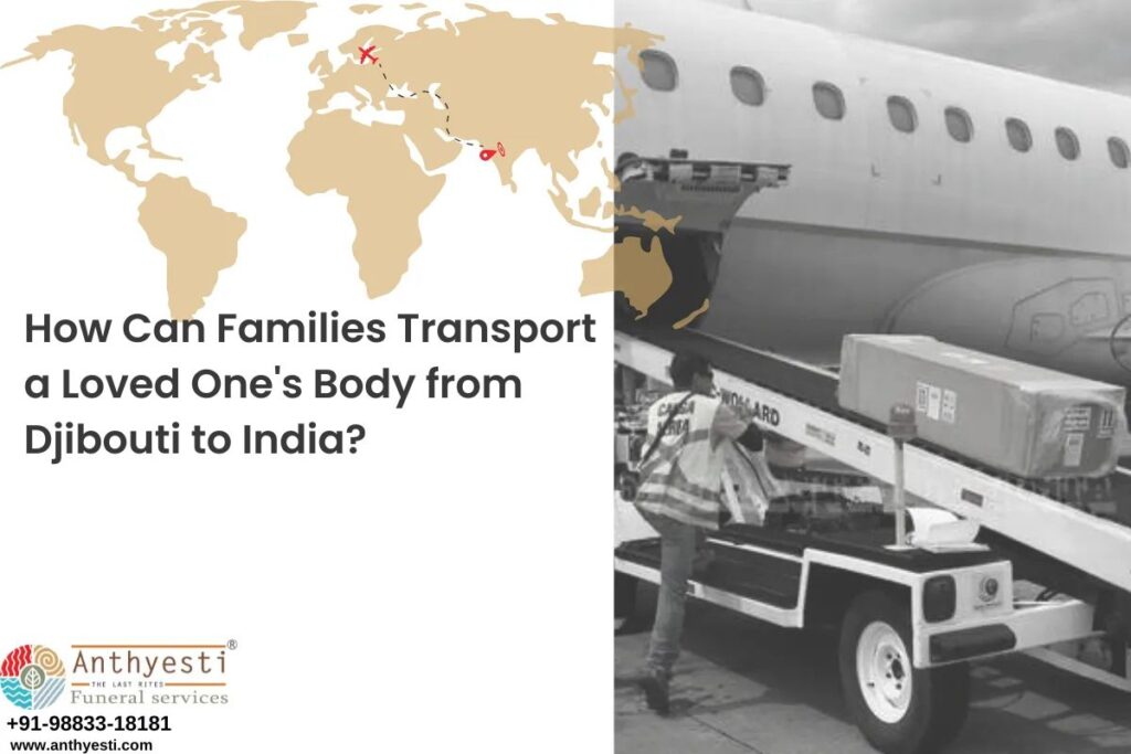 How Can Families Transport a Loved One’s Body from Djibouti to India?