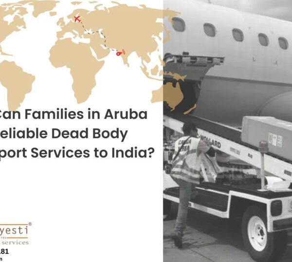 How Can Families in Aruba Find Reliable Dead Body Transport Services to India?