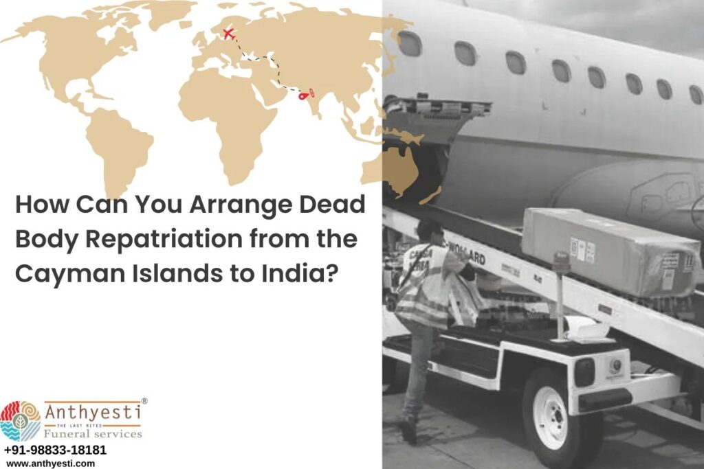 How Can You Arrange Dead Body Repatriation from the Cayman Islands to India?