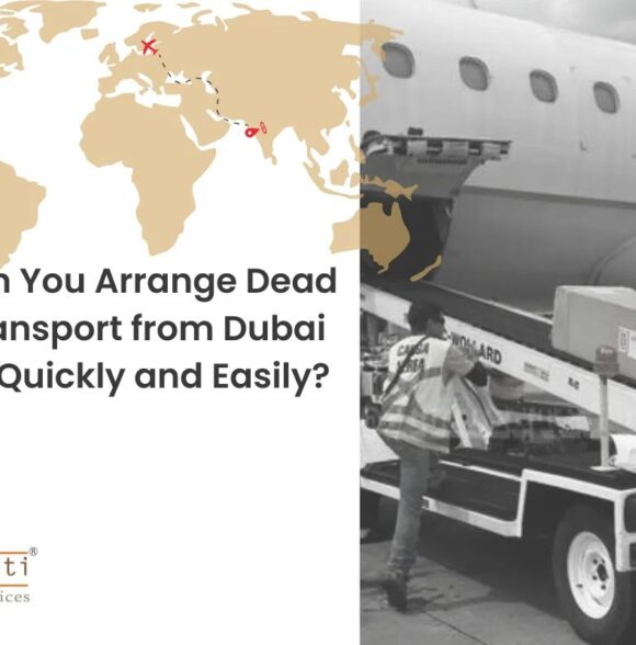 How Can You Arrange Dead Body Transport from Dubai to India Quickly and Easily?