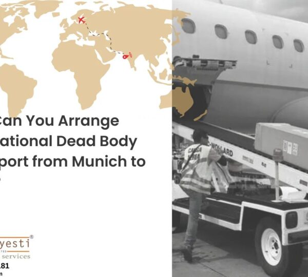 How Can You Arrange International Dead Body Transport from Munich to India?