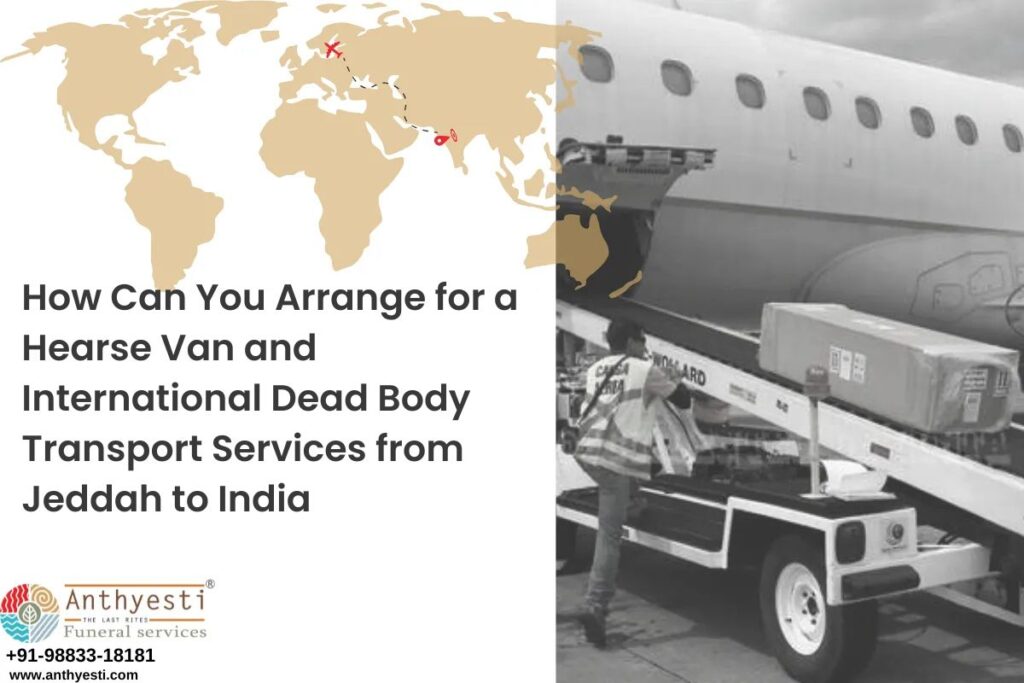 How Can You Arrange for a Hearse Van and International Dead Body Transport Services from Jeddah to India